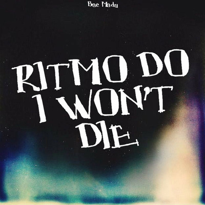 シングル/Ritmo do I Wont' Die/Bae Madu