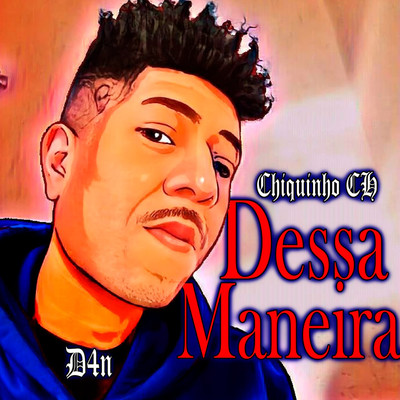シングル/Dessa Maneira/Chiquinho CH／D4N