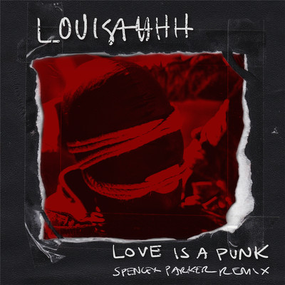 Love Is a Punk (Spencer Parker Remix)/Louisahhh