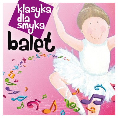 アルバム/Klasyka Dla Smyka - Balet/Various Artists