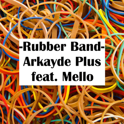 Rubber Band (feat. Mello)/Arkayde Plus
