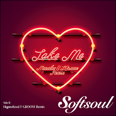TAKE ME (MONOLOG & T-GROOVE REMIX) ／ HYPNOTIZED (T-GROOVE REMIX)/Softsoul