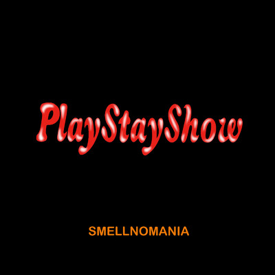 Play Stay Show/スメルノマニア