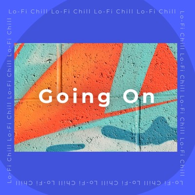 Going On/Lo-Fi Chill