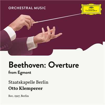 Beethoven: Music To Goethe's Tragedy ”Egmont”, Op. 84 - Overture/シュターツカペレ・ベルリン／オットー・クレンペラー