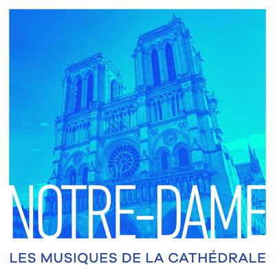 Notre-Dame : Les musiques de la cathedrale/Various Artists
