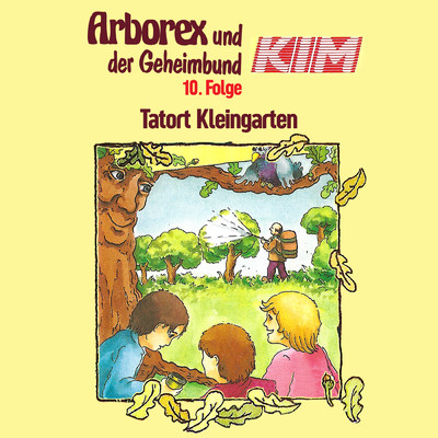 アルバム/10: Tatort Kleingarten/Arborex und der Geheimbund KIM