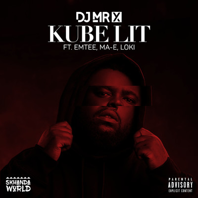 シングル/Kube Lit (Explicit) (featuring Emtee, Ma-E, Loki.)/DJ Mr X