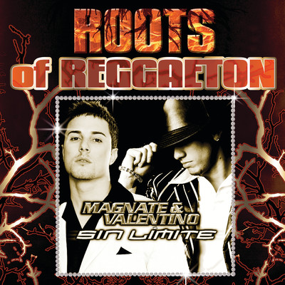 Sin Limite (Roots Of Reggaeton)/Magnate Y Valentino
