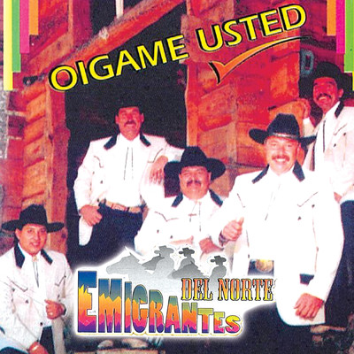 アルバム/Oigame Usted/Emigrantes Del Norte