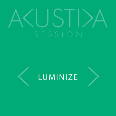 Akustika Session/Luminize