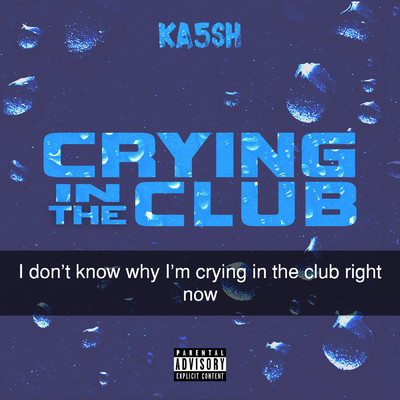 Crying In The Club (Explicit)/Ka5sh