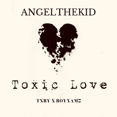 Toxic Love (feat. Txby & boynamz)/Angelthekid