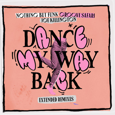 Dance My Way Back (Extended Remixes)/Nothing But Funk