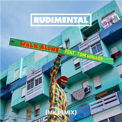 Walk Alone (feat. Tom Walker) [MK Remix]/Rudimental