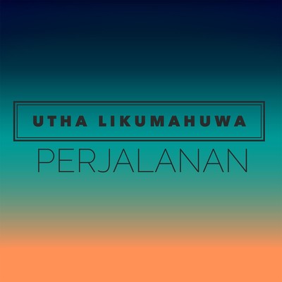 アルバム/Perjalanan/Utha Likumahuwa