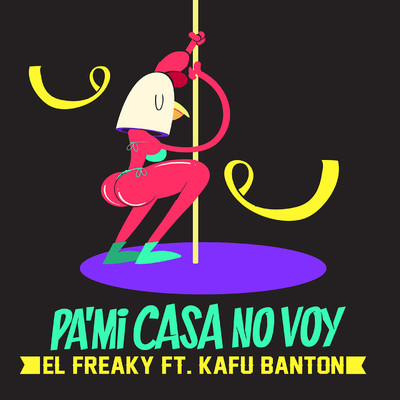 Pa' Mi Casa No Voy (feat. Kafu Banton)/El Freaky