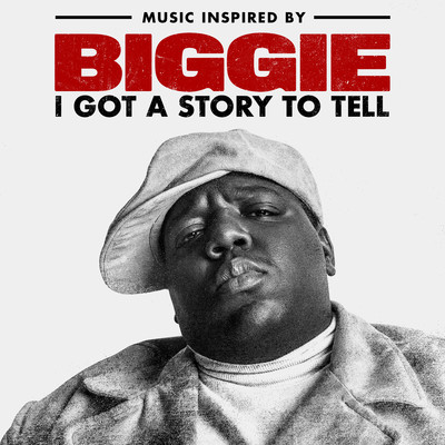 アルバム/Music Inspired By Biggie: I Got A Story To Tell/The Notorious B.I.G.