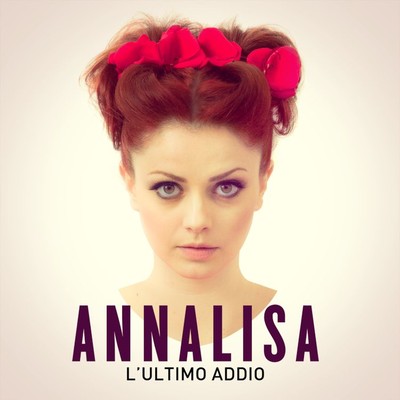 シングル/L'ultimo addio/Annalisa