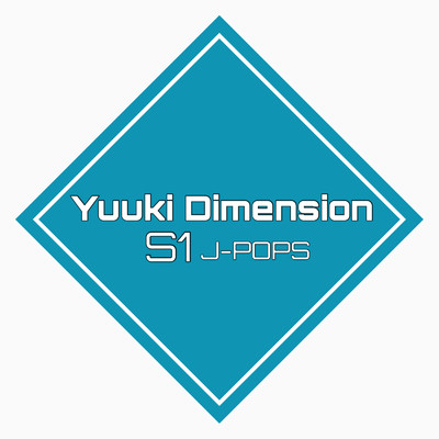 S1 J-POPS/Yuuki Dimension