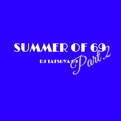 SUMMER OF 69(PART.2)/DJ TATSUYA 69