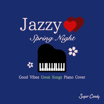 アルバム/JAZZY スプリング・ナイト 〜春の夜に聴きたい名曲JAZZカバー〜/Moonlight Jazz Blue and JAZZ PARADISE