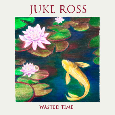 シングル/Wasted Time/Juke Ross