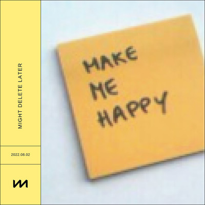 Make Me Happy (Chill Version) (Explicit)/Might Delete Later