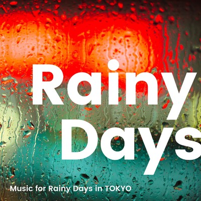 Rainy Day in TOKYO -雨の日に聴きたいBGM-/Various Artists