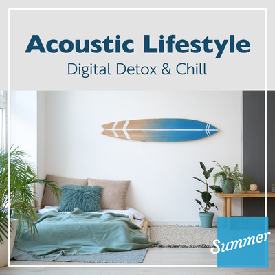 Acoustic Lifestyle: Digital Detox & Chill/Relax α Wave／Circle of Notes