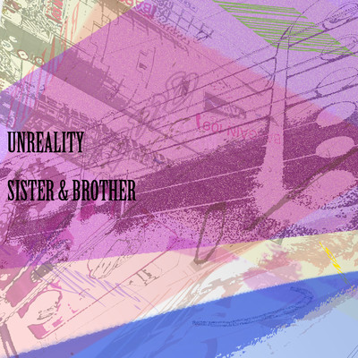 Unreality/Sister & Brother