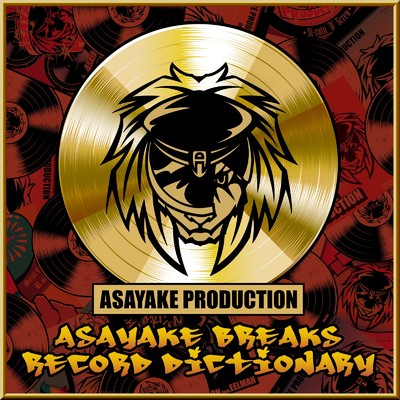 Asayake Breaks Record dictionary/Asayake Production