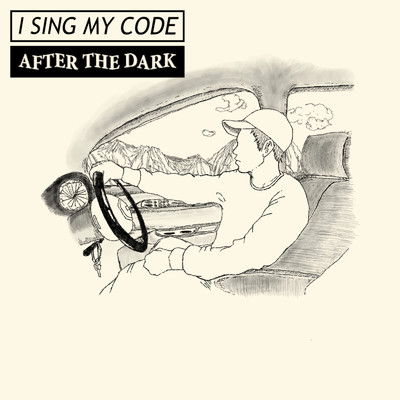 シングル/After The Dark/I Sing My Code