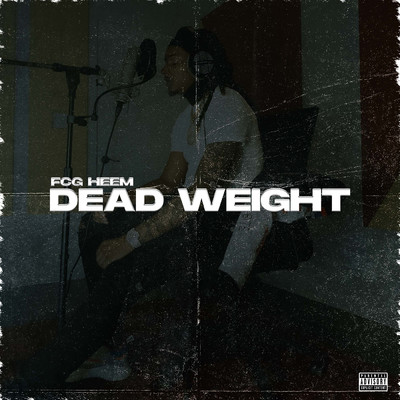 Dead Weight (Explicit)/FCG Heem