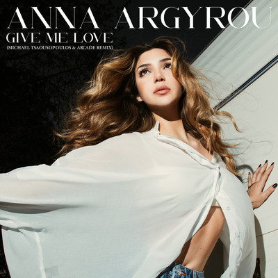 Give Me Love (Michael Tsaousopoulos & ARCADE Remix)/Anna Argyrou