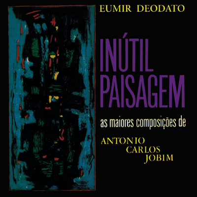Inutil Paisagem - As Maiores Composicoes De Antonio Carlos Jobim/エウミール・デオダート
