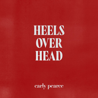 heels over head/Carly Pearce