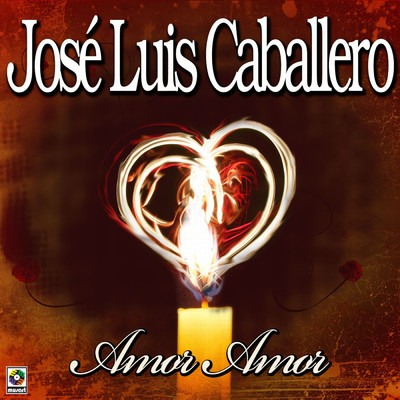 Amor Amor/Jose Luis Caballero