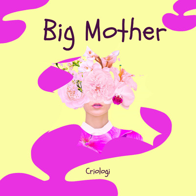 Big Mother/CRIOLOGI