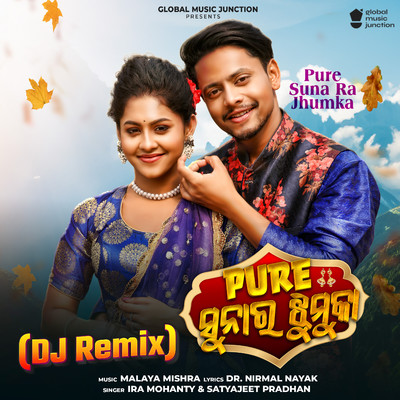 Pure Sunara Jhumka (DJ Remix)/Satyajeet Pradhan & Ira Mohanty