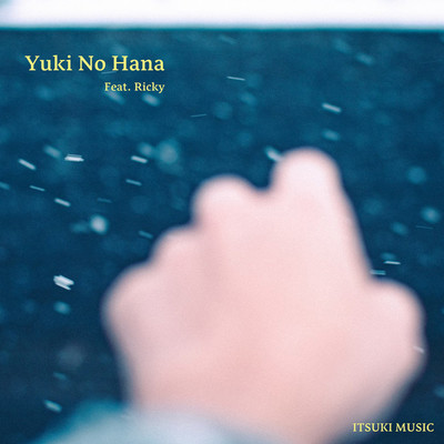 シングル/Yuki No Hana/ITSUKI MUSIC feat. Ricky