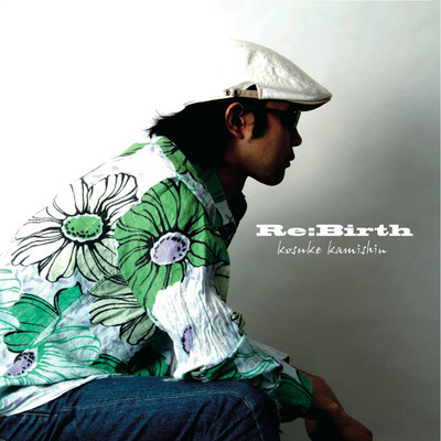 アルバム/Re:Birth/kosuke kamishin