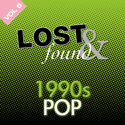 Lost & Found: 1990's Pop Volume 6/Various Artists
