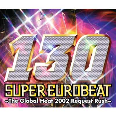 SUPER EUROBEAT VOL.130〜The Global Heat 2002 Request Rush〜/SUPER EUROBEAT (V.A.)
