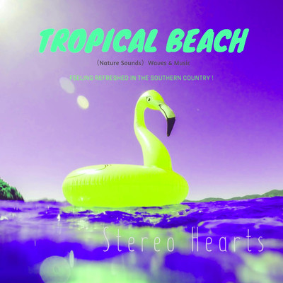 シングル/Tropical Beach(Nature Sounds)(”H” VIP Mix_Pt2 )/Stereo Hearts
