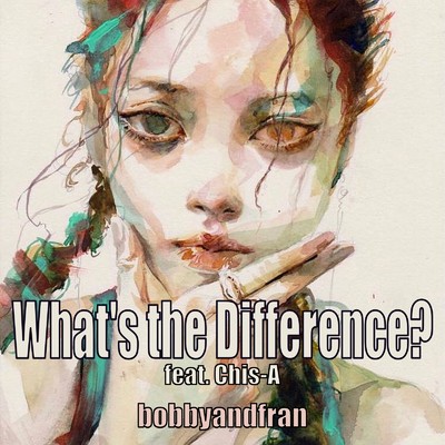 What's the Difference？ (feat. 知声)/bobbyandfran