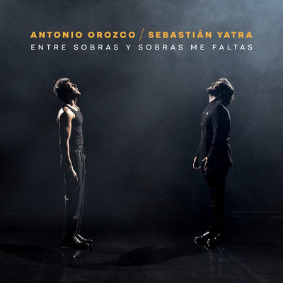 シングル/Entre Sobras Y Sobras Me Faltas/Antonio Orozco／セバスチャン・ヤトラ