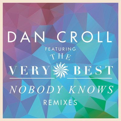 シングル/Nobody Knows (featuring The Very Best／Full Length Version)/ダン・クロール