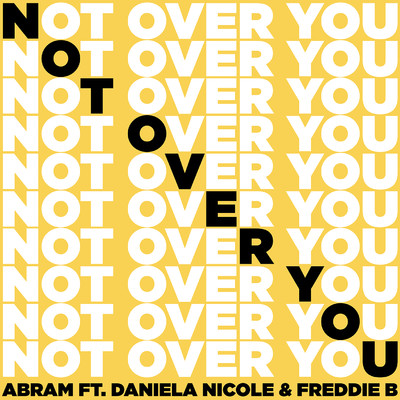 シングル/Not Over You (feat. Daniela Nicole & Freddie B)/ABRAM