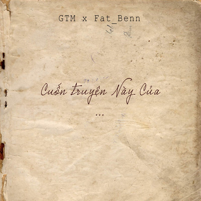 Cuon Truyen Nay Cua/GTM／Fat_Benn